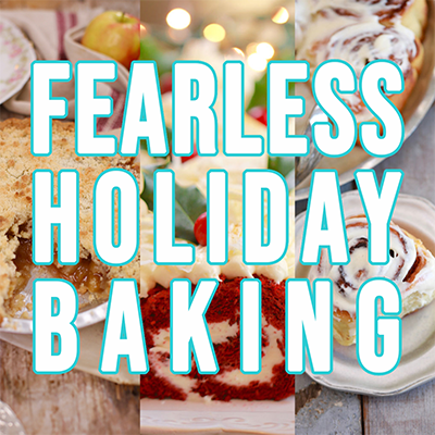 Your Guide To Fearless Holiday Baking